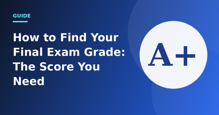 How to Find Your Final Exam Grade: The Score You Need