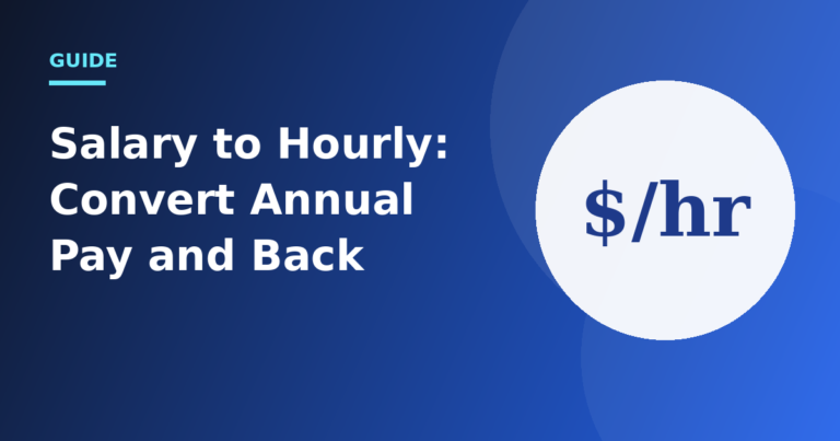 Salary to Hourly: How to Convert Annual Pay and Back