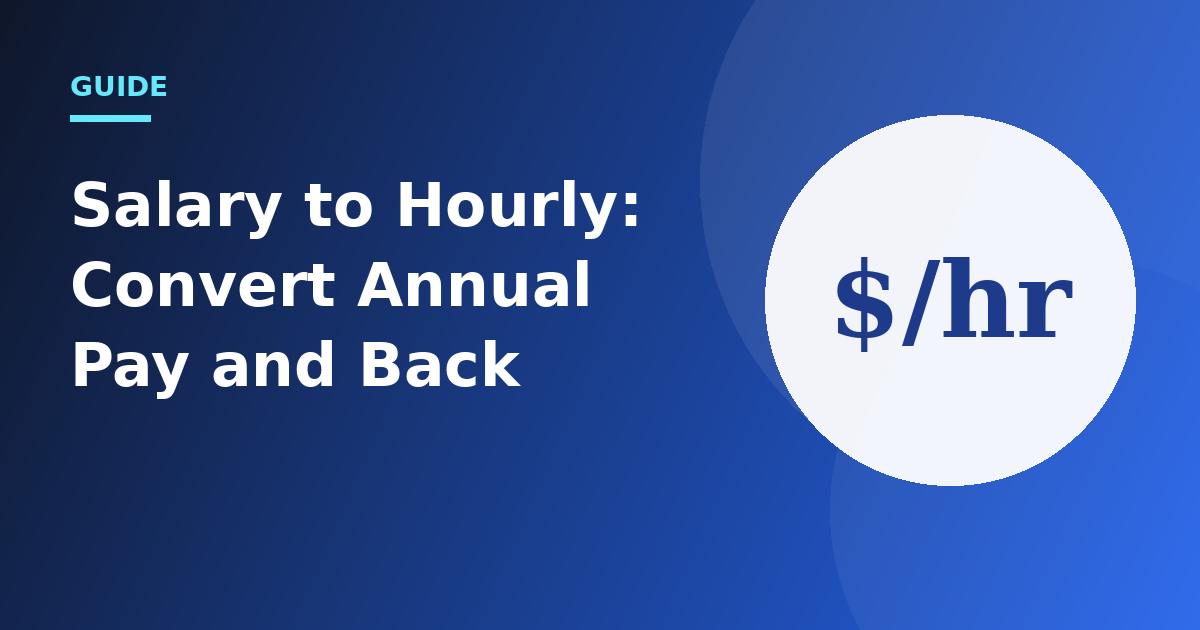 Salary to Hourly: How to Convert Annual Pay and Back